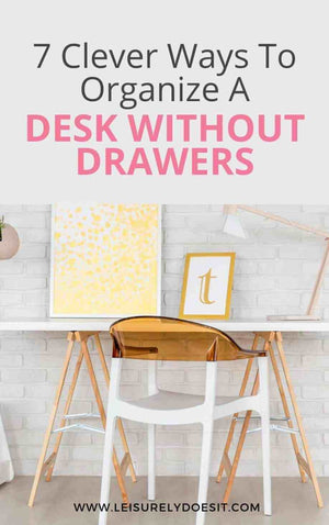 7 Clever Ways To Organize A Desk Without Drawers