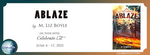 Blog Tour and Giveaway: Ablaze by M Liz Boyle